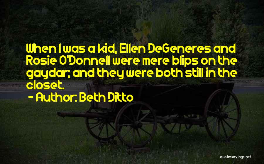 Ditto Quotes By Beth Ditto