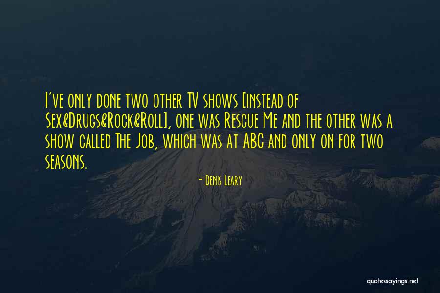 Ditunjukkan Atau Quotes By Denis Leary Ditunjukkan Atau Quotes By Denis Leary