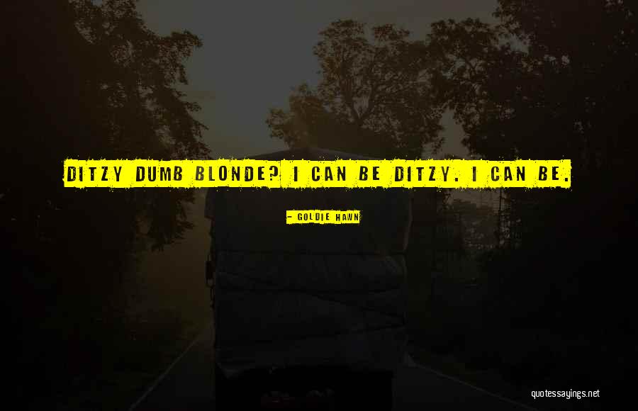 Ditzy Quotes By Goldie Hawn Ditzy Quotes By Goldie Hawn