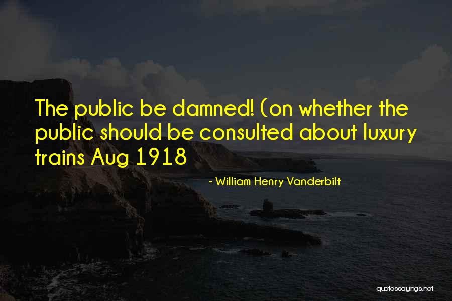 Diva Girl Quotes By William Henry Vanderbilt Diva Girl Quotes By William Henry Vanderbilt