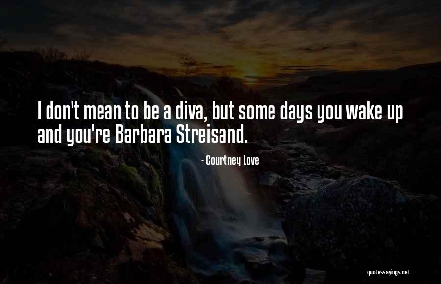 Diva Love Quotes By Courtney Love Diva Love Quotes By Courtney Love