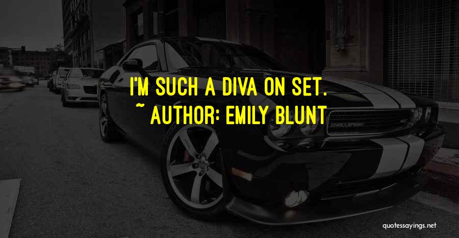 Diva Quotes By Emily Blunt