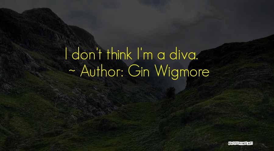 Diva Quotes By Gin Wigmore