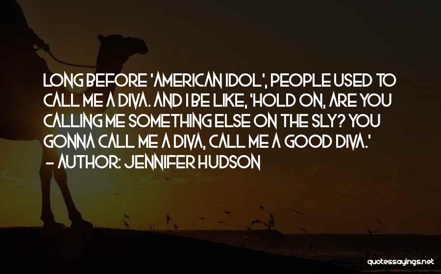 Diva Quotes By Jennifer Hudson