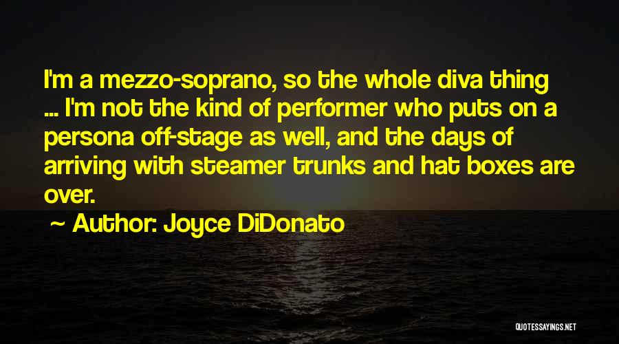 Diva Quotes By Joyce DiDonato