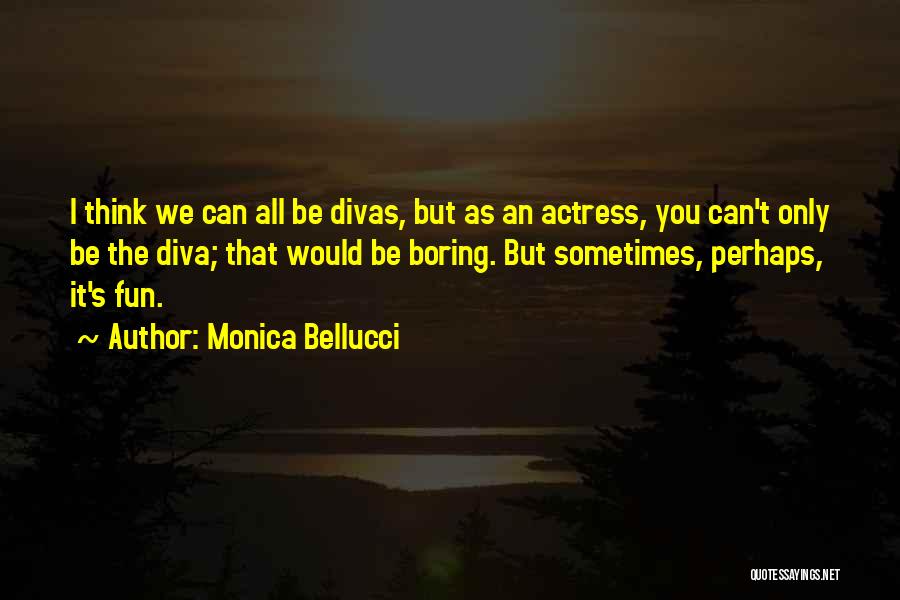 Diva Quotes By Monica Bellucci