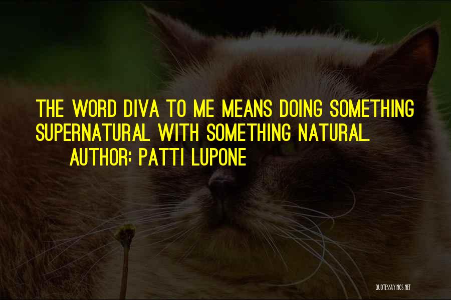 Diva Quotes By Patti LuPone