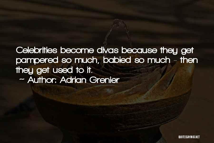 Divas Quotes By Adrian Grenier