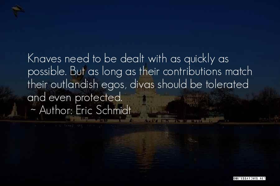 Divas Quotes By Eric Schmidt