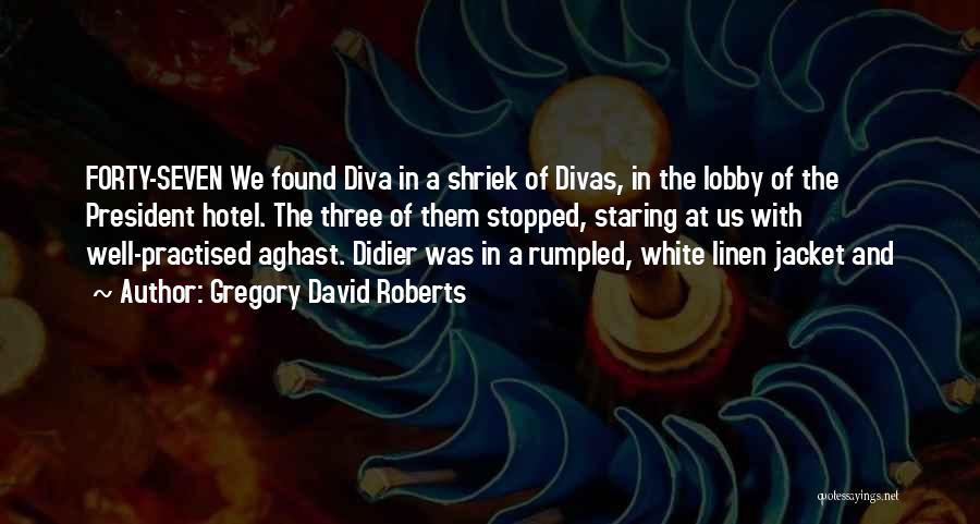 Divas Quotes By Gregory David Roberts