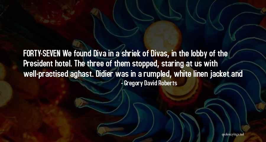 Divas Quotes By Gregory David Roberts