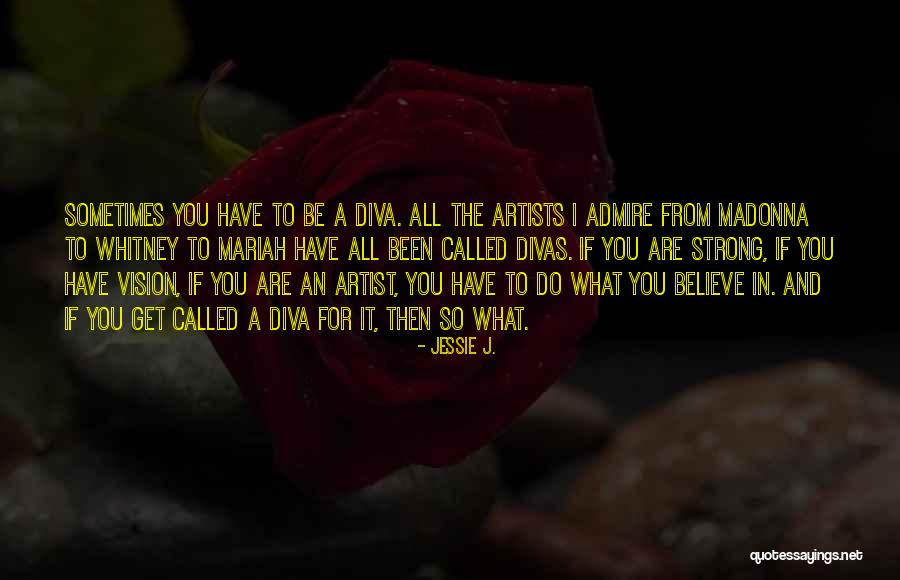 Divas Quotes By Jessie J.