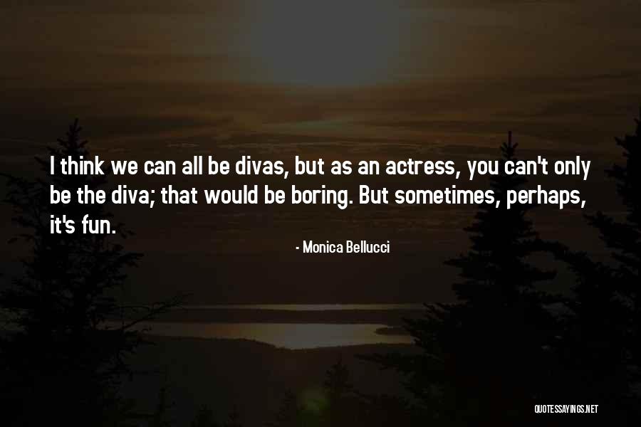 Divas Quotes By Monica Bellucci