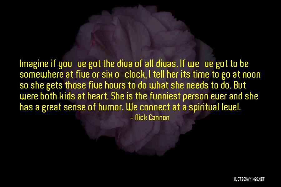 Divas Quotes By Nick Cannon