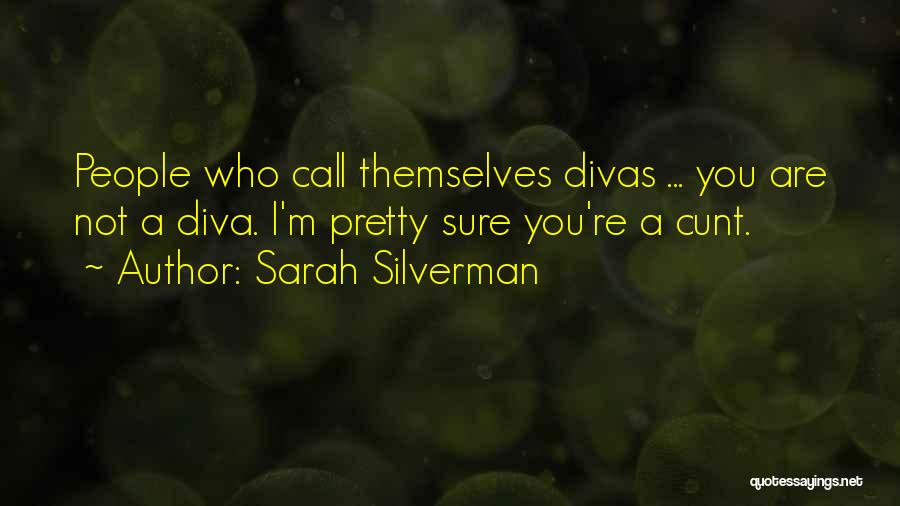Divas Quotes By Sarah Silverman