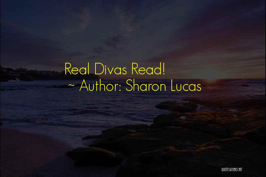 Divas Quotes By Sharon Lucas