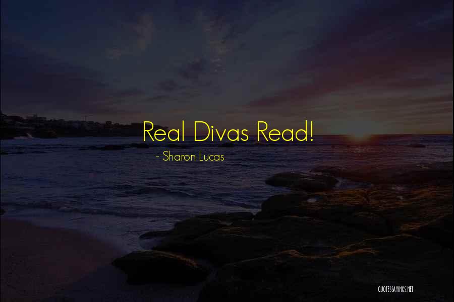 Divas Quotes By Sharon Lucas