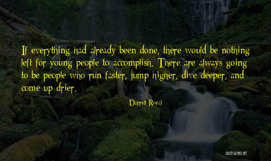 Dive Deeper Quotes By Darrell Royal Dive Deeper Quotes By Darrell Royal