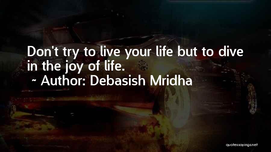 Dive Life Quotes By Debasish Mridha