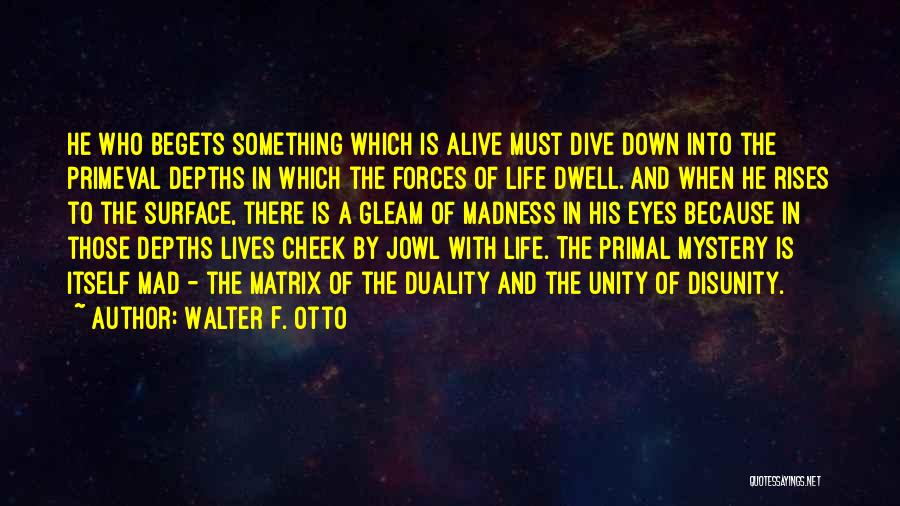 Dive Life Quotes By Walter F. Otto