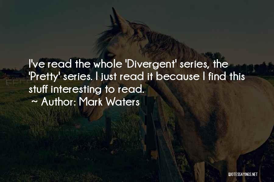 Divergent Series Quotes By Mark Waters