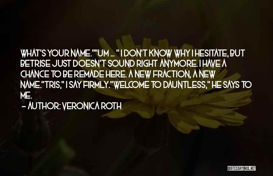 Divergent Series Quotes By Veronica Roth