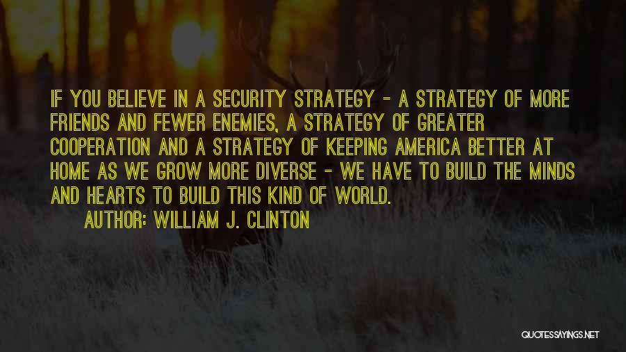 Diverse Friends Quotes By William J. Clinton