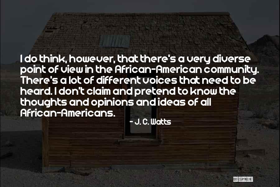 Diverse Opinions Quotes By J. C. Watts