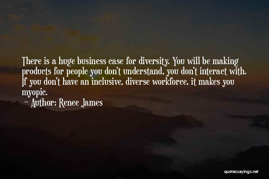 Diverse Workforce Quotes By Renee James