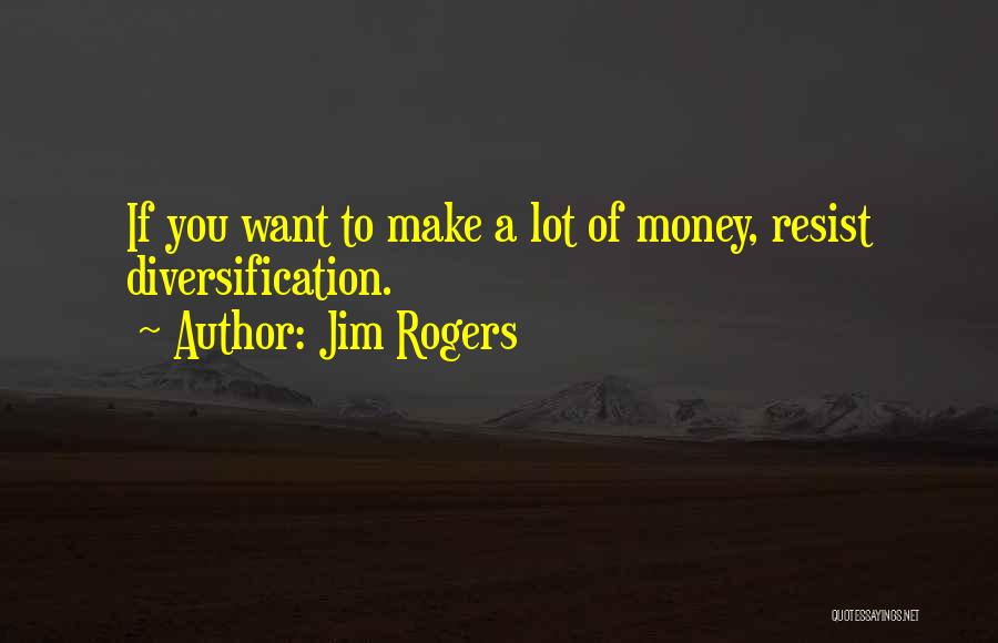 Diversification Quotes By Jim Rogers