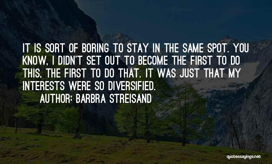 Diversified Quotes By Barbra Streisand