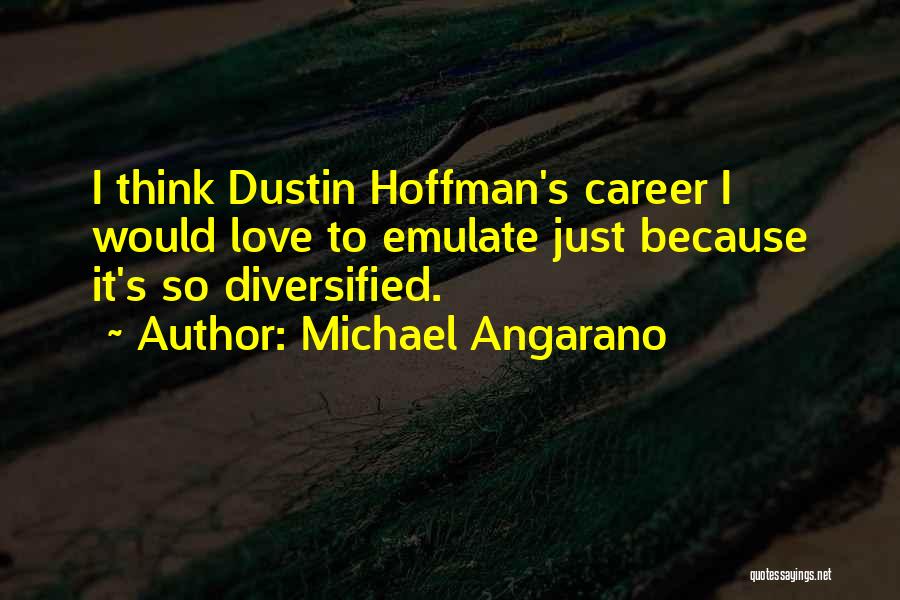 Diversified Quotes By Michael Angarano