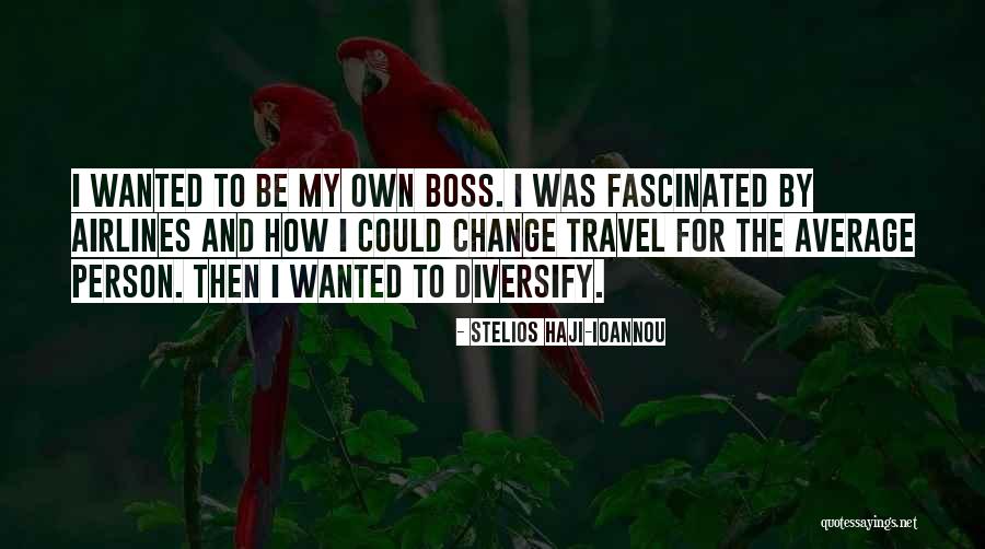 Diversify Quotes By Stelios Haji-Ioannou Diversify Quotes By Stelios Haji-Ioannou