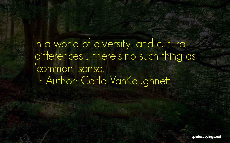 Diversity And Differences Quotes By Carla VanKoughnett