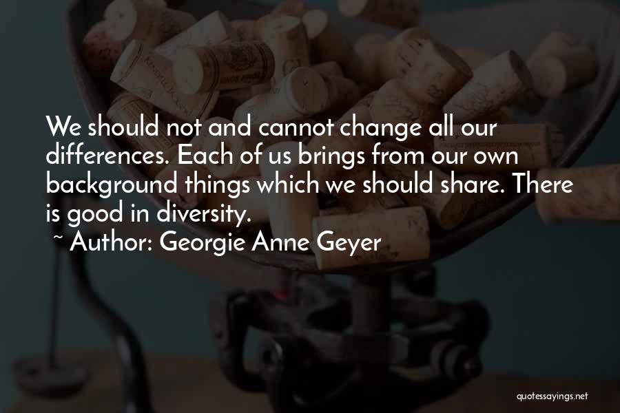Diversity And Differences Quotes By Georgie Anne Geyer