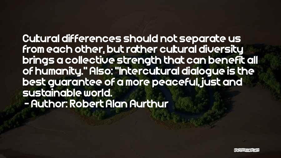 Diversity And Differences Quotes By Robert Alan Aurthur