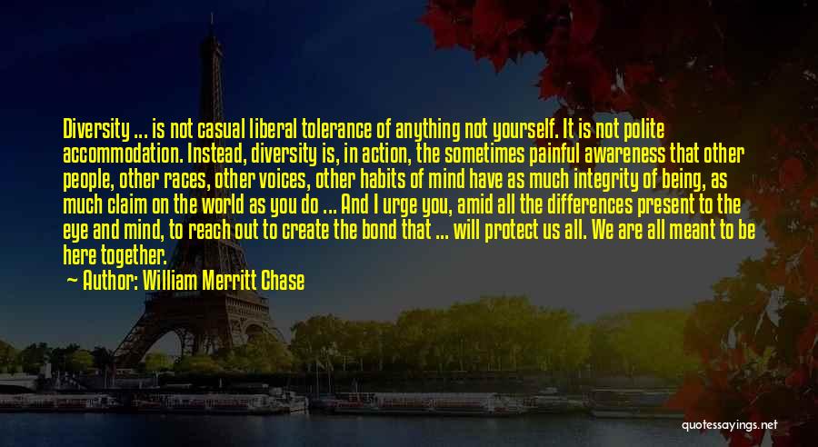 Diversity And Differences Quotes By William Merritt Chase