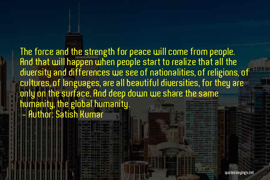 Diversity And Strength Quotes By Satish Kumar