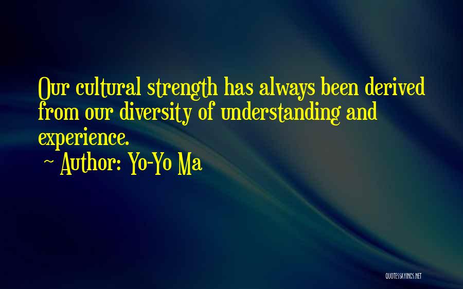 Diversity And Strength Quotes By Yo-Yo Ma