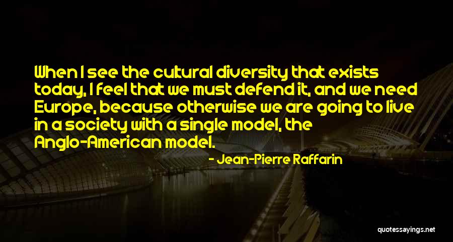 Diversity In Society Quotes By Jean-Pierre Raffarin Diversity In Society Quotes By Jean-Pierre Raffarin