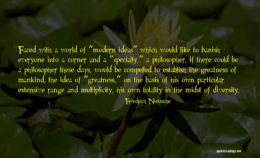 Diversity In World Quotes By Friedrich Nietzsche Diversity In World Quotes By Friedrich Nietzsche