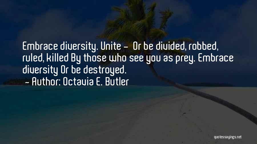 Diversity Quotes By Octavia E. Butler