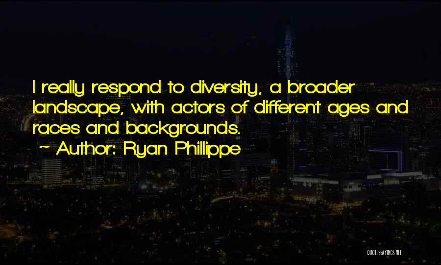 Diversity Quotes By Ryan Phillippe