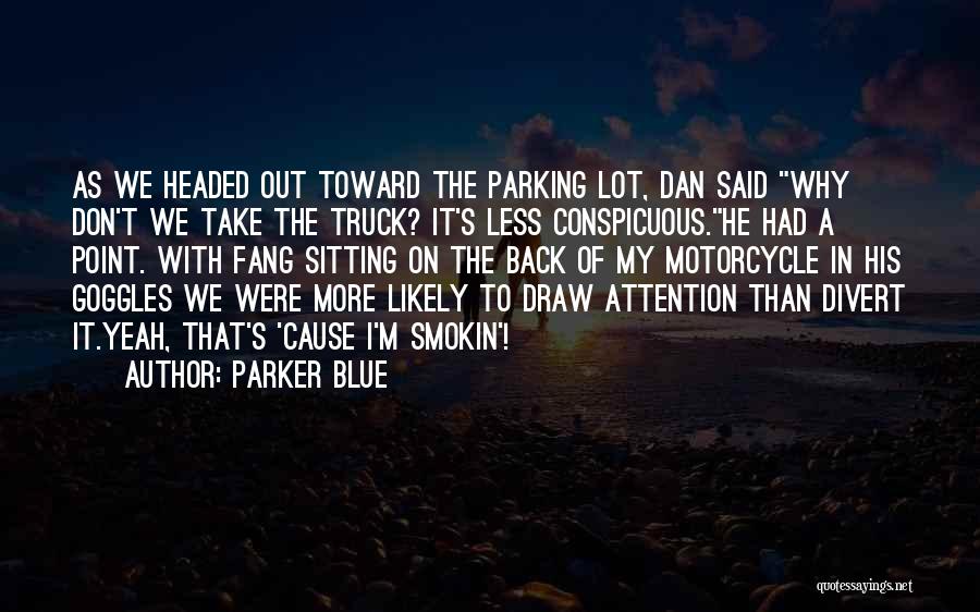 Divert Attention Quotes By Parker Blue