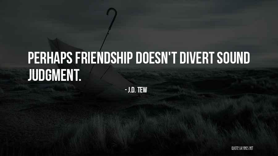 Divert Quotes By J.D. Tew Divert Quotes By J.D. Tew