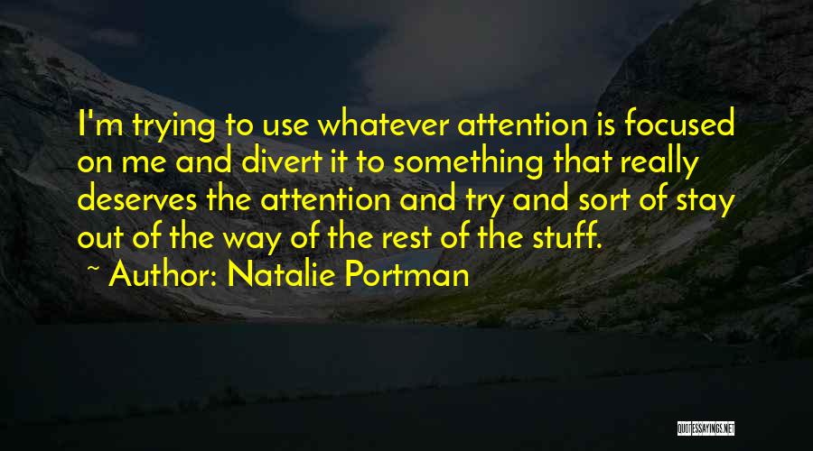 Divert Your Attention Quotes By Natalie Portman