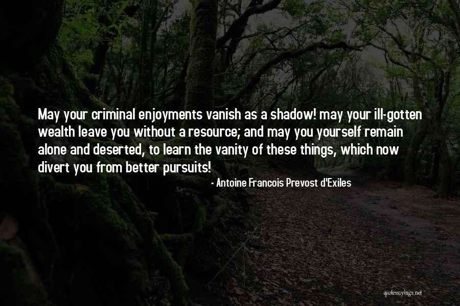 Divert Yourself Quotes By Antoine Francois Prevost D'Exiles Divert Yourself Quotes By Antoine Francois Prevost D'Exiles