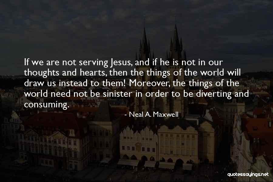 Diverting Quotes By Neal A. Maxwell Diverting Quotes By Neal A. Maxwell