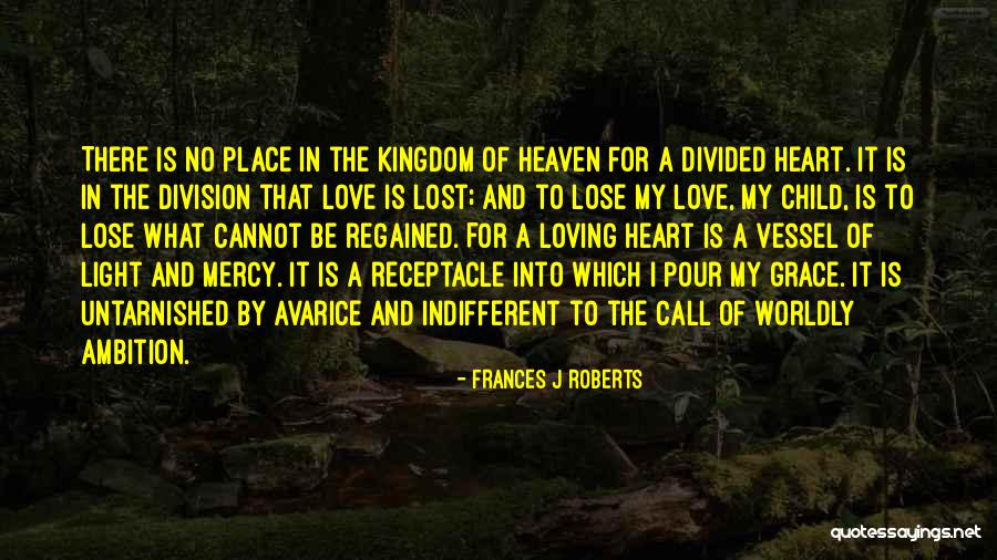 Divided Heart Quotes By Frances J Roberts Divided Heart Quotes By Frances J Roberts