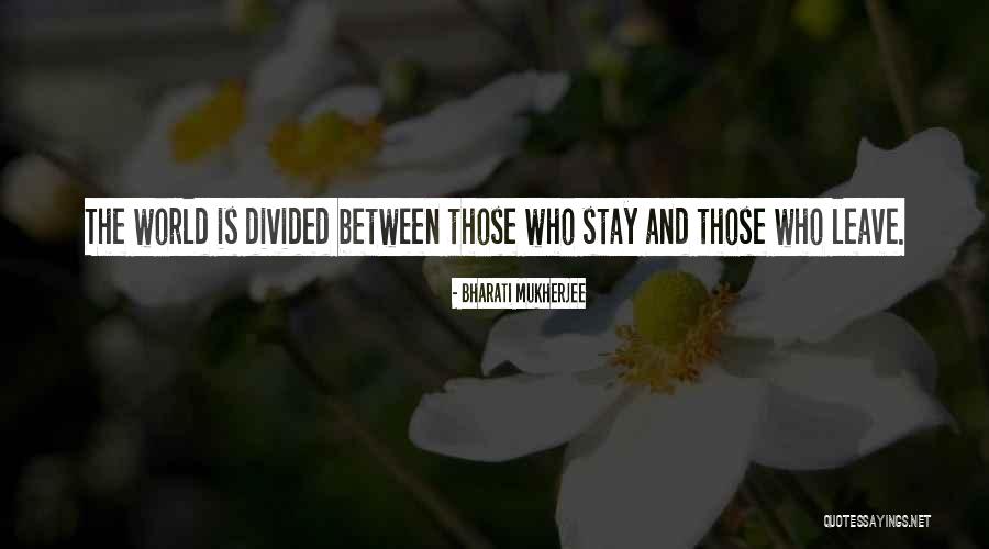 Divided Love Quotes By Bharati Mukherjee Divided Love Quotes By Bharati Mukherjee